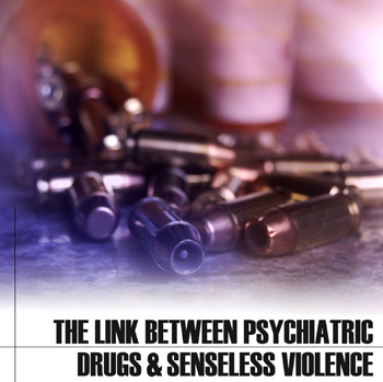 link-between-psychiatric-drugs-and-violence-report